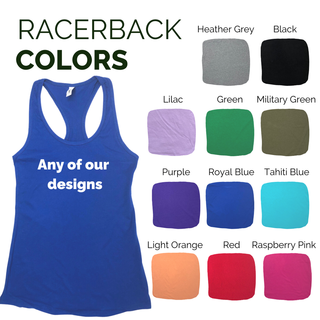 Racerback Tank - Choose any of our Designs - FINAL SALE