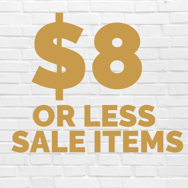 $8 OR LESS SALE ITEMS