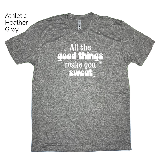 all the good things make you sweat tshirt - liberte lifestyles fitness apparel & accessories