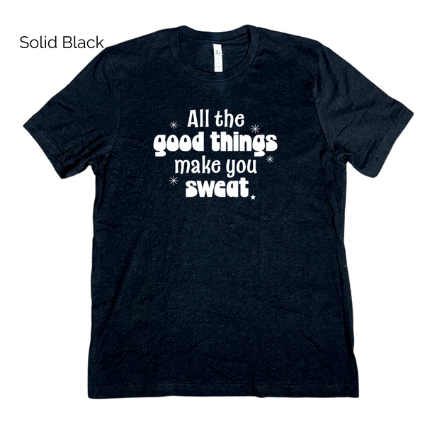all the good things make you sweat tshirt - liberte lifestyles fitness apparel & accessories