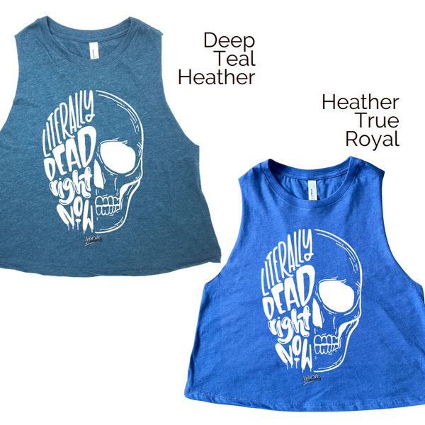 Literally Dead Right Now Crop Tank