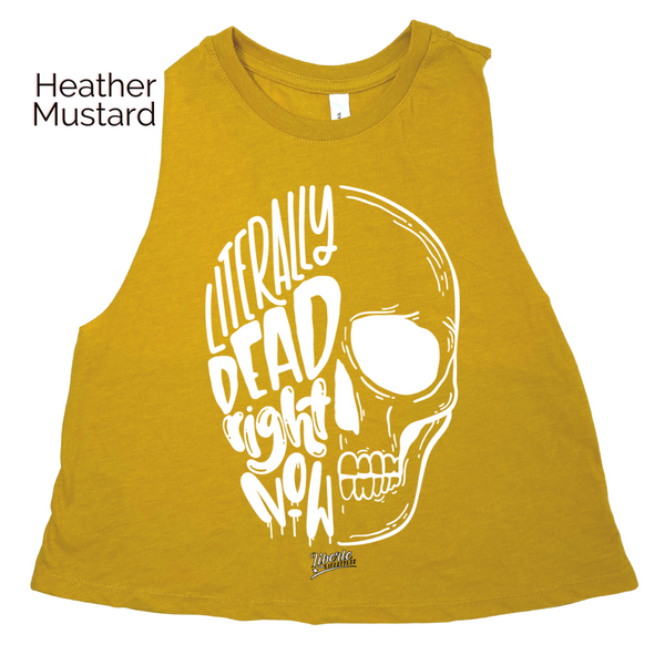 Literally Dead Right Now Crop Tank