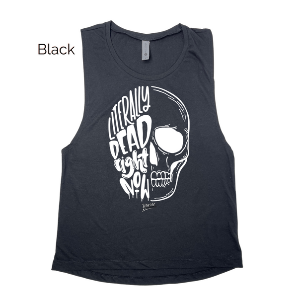Literally Dead Right Now Muscle Tank