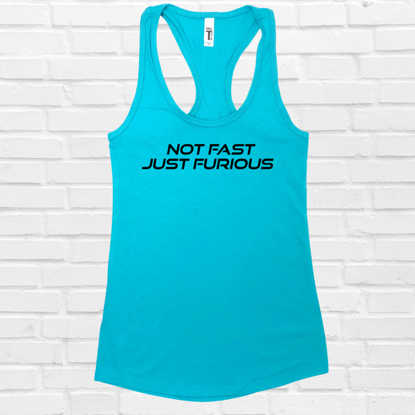 Not Fast Just Furious Racerback Tank - Tahiti Blue - FINAL SALE