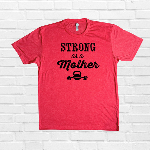 Strong as a mother tee - Liberte Lifestyles fitness tees