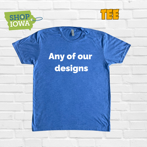 Shop Iowa Tee - Choose any of our Designs