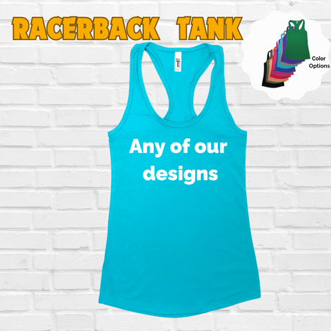 Racerback Tank - Choose any of our Designs - FINAL SALE