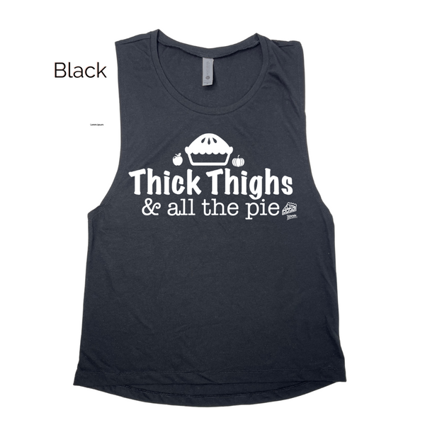Thick Thighs & All the Pie Muscle Tank