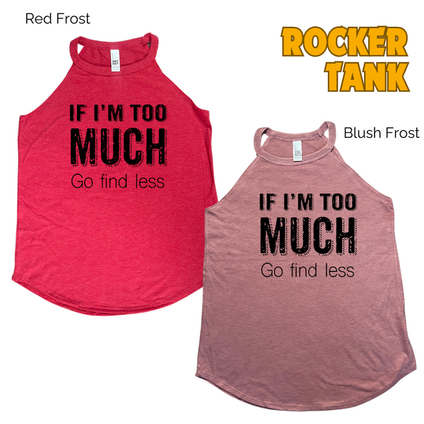 If I'm too much go find less tank top - Liberte Lifestyles fitness tanks