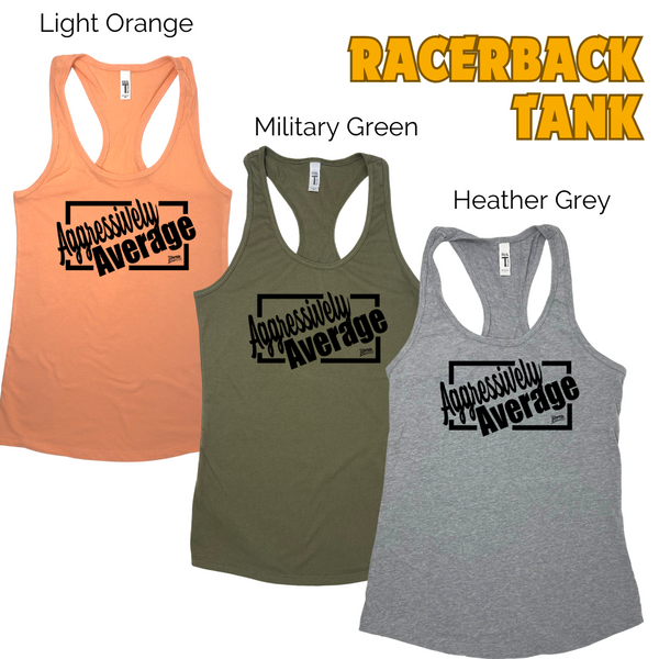 Aggressively Average Racerback Tank