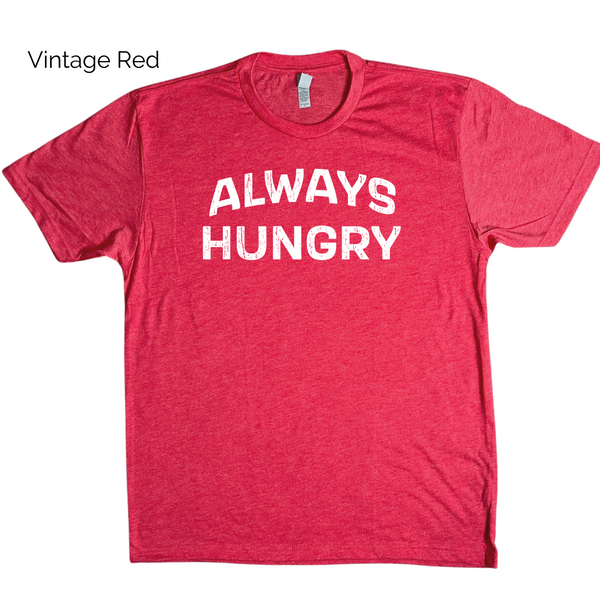 Always Hungry Tee - Liberte Lifestyles Fitness Tees