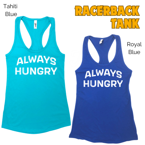 Always hungry racerback tank - Liberte Lifestyles Workout tanks