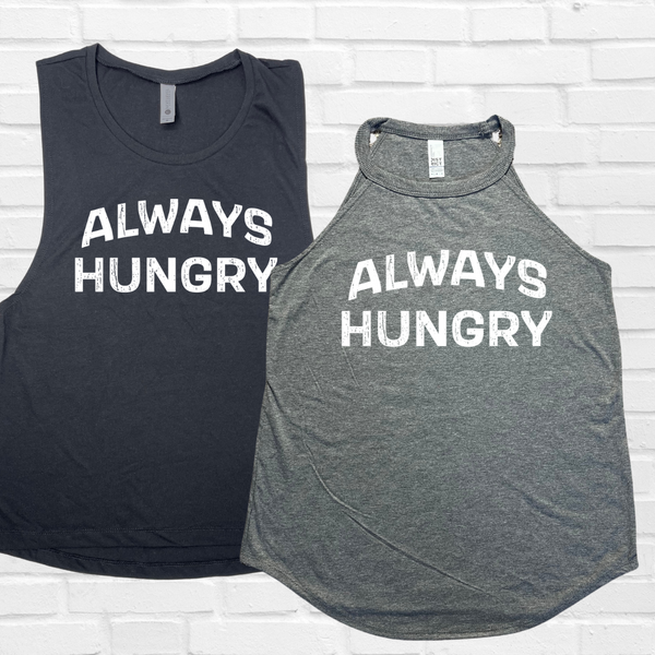 Always hungry tank - Liberte Lifestyles Fitness tanks and tees