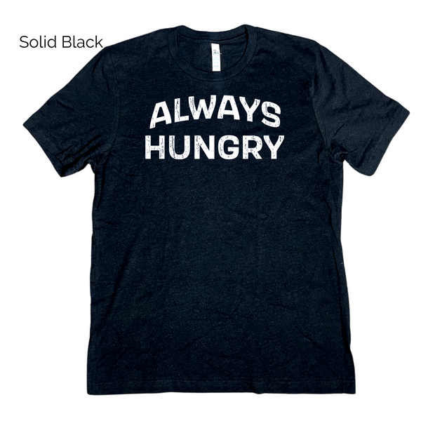 Always Hungry Tee - Liberte Lifestyles Fitness Tees