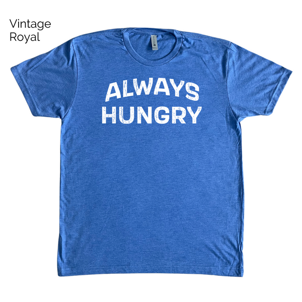 Always Hungry Tee - Liberte Lifestyles Fitness Tees
