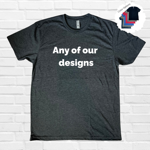Tee - Choose any of our Designs - FINAL SALE