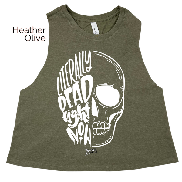 Literally Dead Right Now Crop Tank