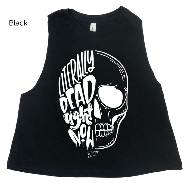 Literally Dead Right Now Crop Tank