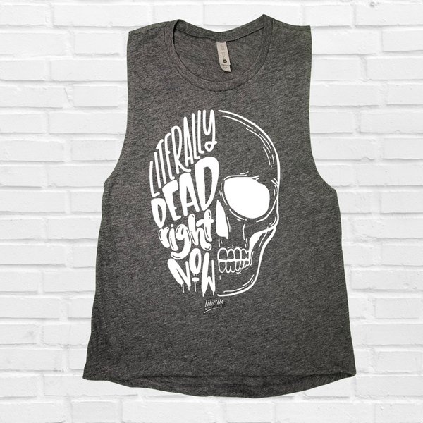 Literally Dead Right Now Muscle Tank - Charcoal - FINAL SALE