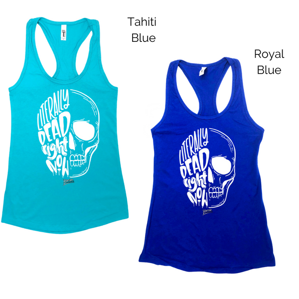 Literally Dead right now racerback tank - Liberte Lifestyles fitness tanks