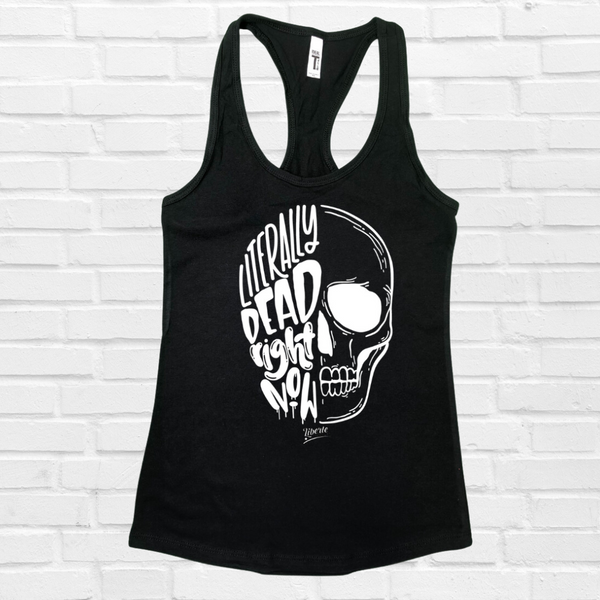 Literally Dead right now racerback tank - Liberte Lifestyles fitness tanks