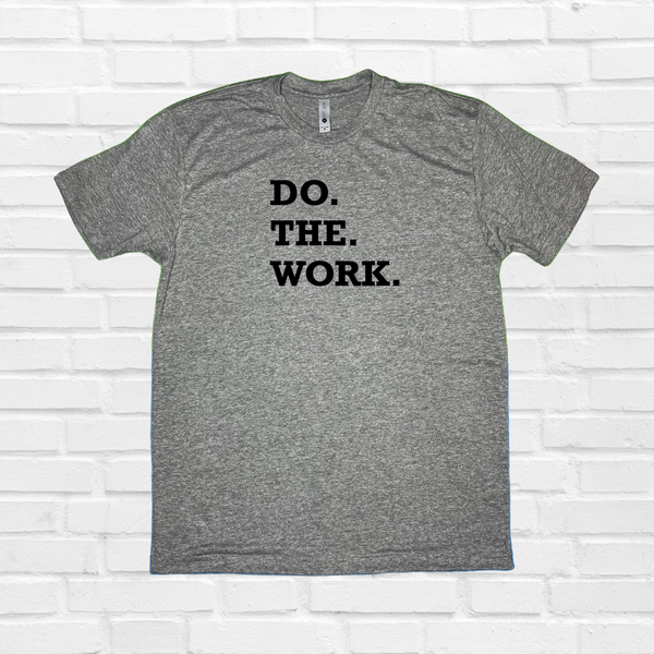 do the work tshirt - Liberte Lifestyles Gym Workout Tshirts