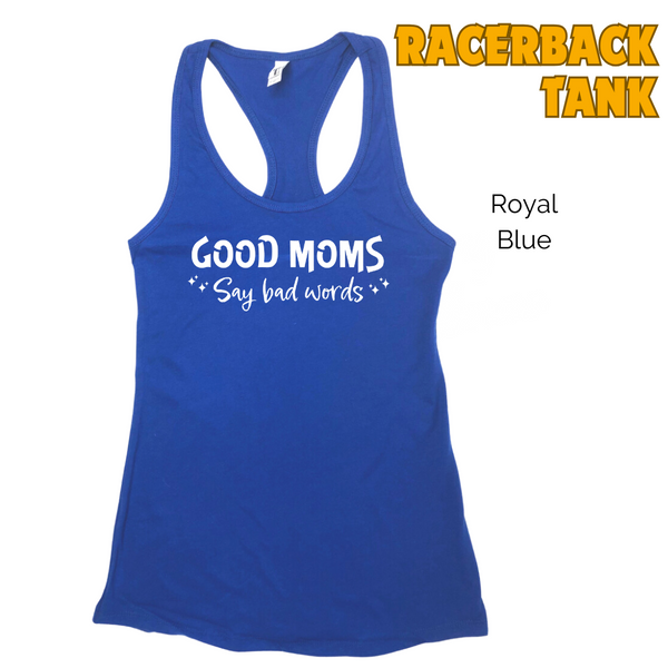 Good Moms Say Bad Words Racerback Tank - Liberte Lifestyles Workout Tanks