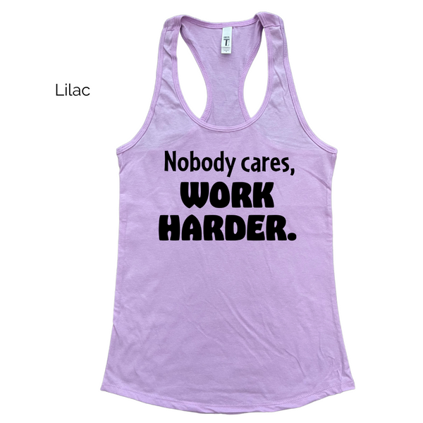 Nobody cares work harder racerback tank - Liberte Lifestyles Fitness tops