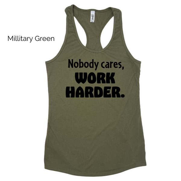 Nobody cares work harder racerback tank - Liberte Lifestyles Fitness tops