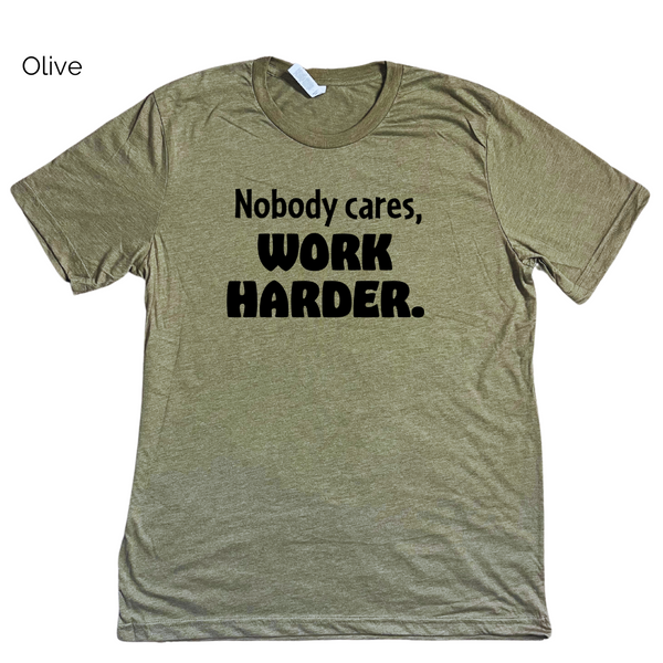 Nobody cares work harder tee - Liberte Lifestyles Gym apparel