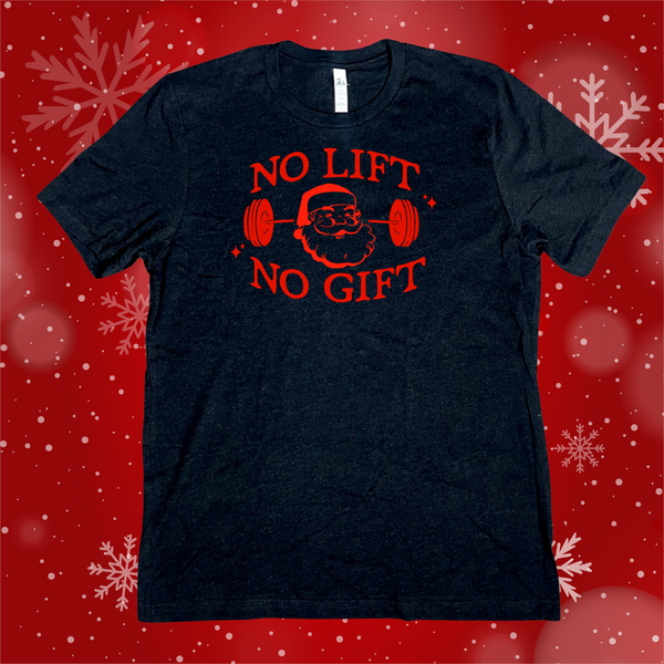 No Lift No Gift Tshirt - Liberte Lifestyles Christmas Gym Shirts