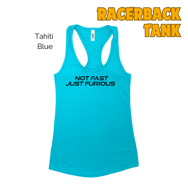 Not Fast Just Furious Racerback Tank - Tahiti Blue - FINAL SALE