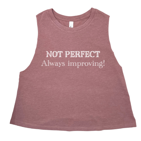 Not perfect always improving crop tank - Liberte Lifestyles fitness tees