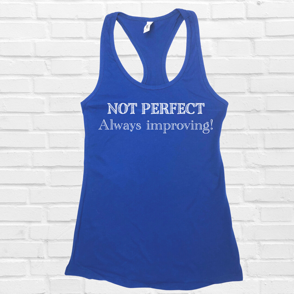 Not perfect always improving racerback tank - Liberte Lifestyles fitness tanks