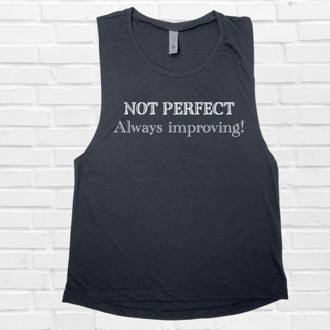 Not Perfect Always Improving Muscle Tank