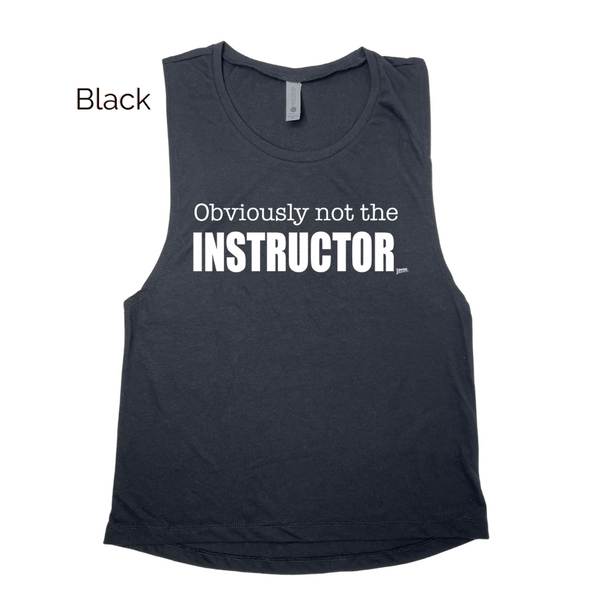 Obviously Not the Instructor Muscle Tank