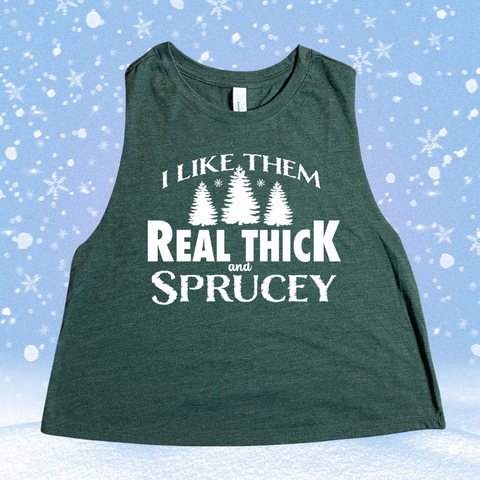 I like them real thick and sprucey crop tank - Liberte Lifestyles Christmas Workout Tanks