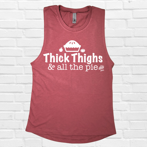 Thick Thighs & All the Pie Muscle Tank