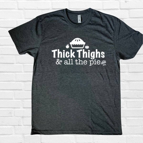 Thick Thighs & all the Pie Tee