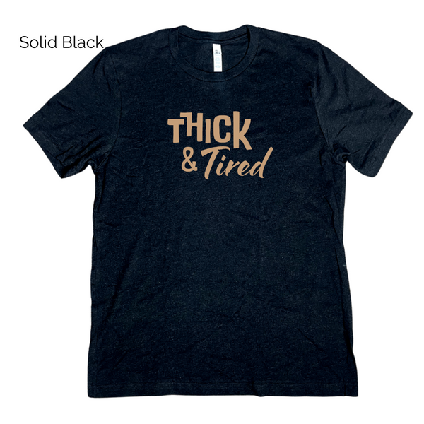 thick and tired tshirt - Liberte Lifestyles Gym Fitness Apparel & accessories