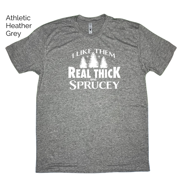 I like them real thick and sprucey tee - Liberte Lifestyles Holiday Workout Shirts