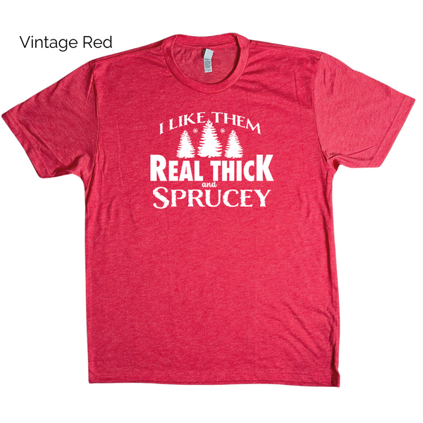 I like them real thick and sprucey tee - Liberte Lifestyles Holiday Workout Shirts