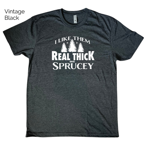 I like them real thick and sprucey tee - Liberte Lifestyles Holiday Workout Shirts