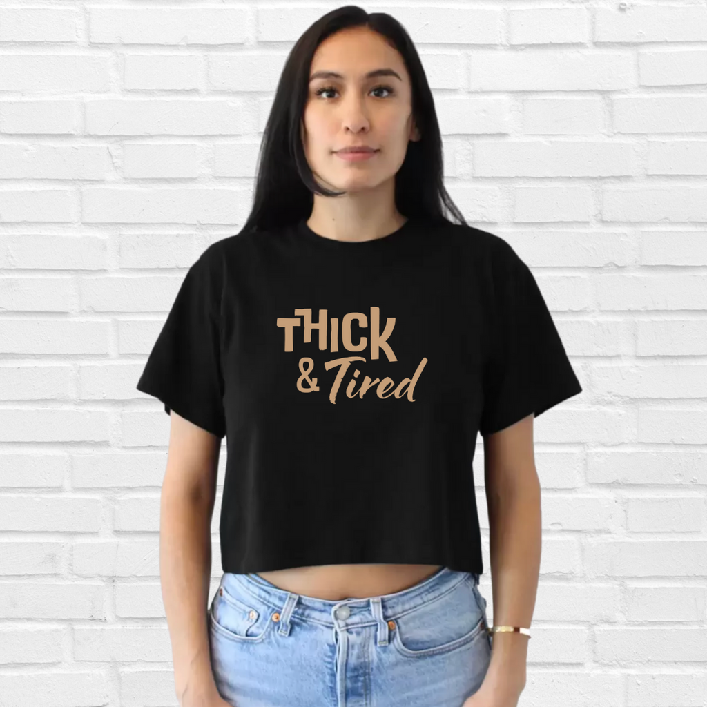 Thick & Tired Crop Tee - FINAL SALE