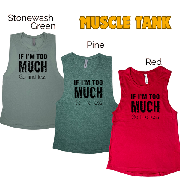 If I'm too much go find less tank top - Liberte Lifestyles fitness tanks