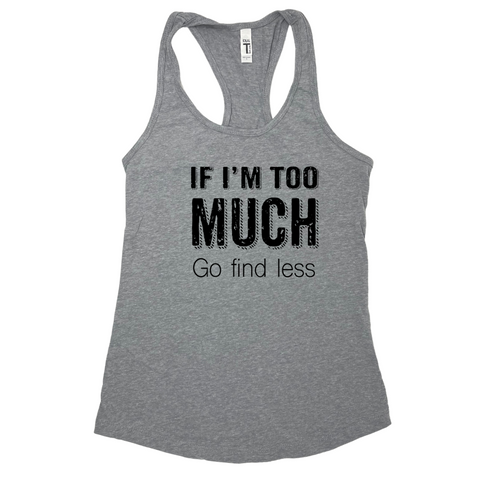 if i'm too much go find less racerback tank - Liberte Lifestyles Gym Fitness Apparel & accessories