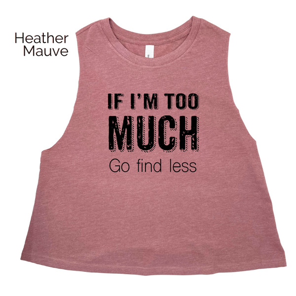 If I'm too much go find less crop tank - liberte lifestyles gym fitness apparel & accessories