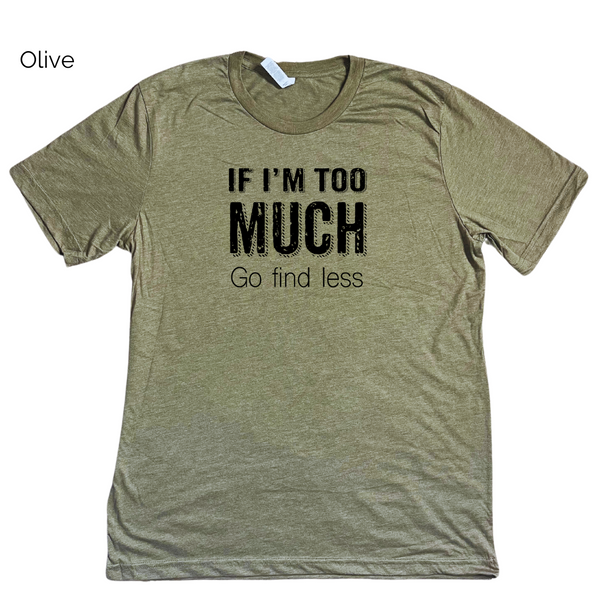 If I'm too much go find less tshirt - liberte lifestyles gym fitness apparel & accessories