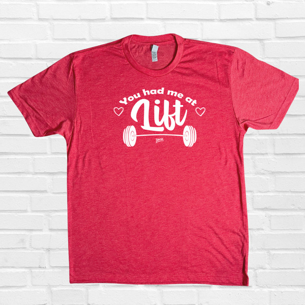 You had me at lift tee - Liberte Lifestyles Valentines day workout shirt