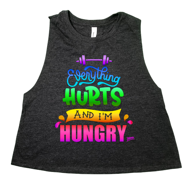 Liberte Lifestyles Gym Fitness Apparel - Everything Hurts and Im Hungry Crop Tank